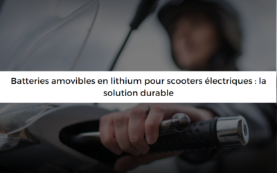 Batteries amovibles en lithium pour scooters électriques : la solution durable